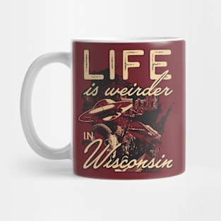 Life is weirder in Wisconsin Mug